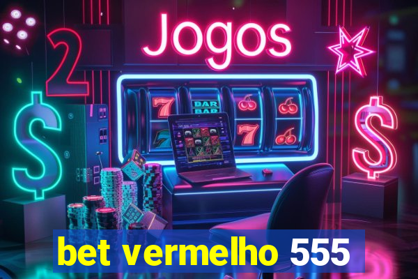 bet vermelho 555